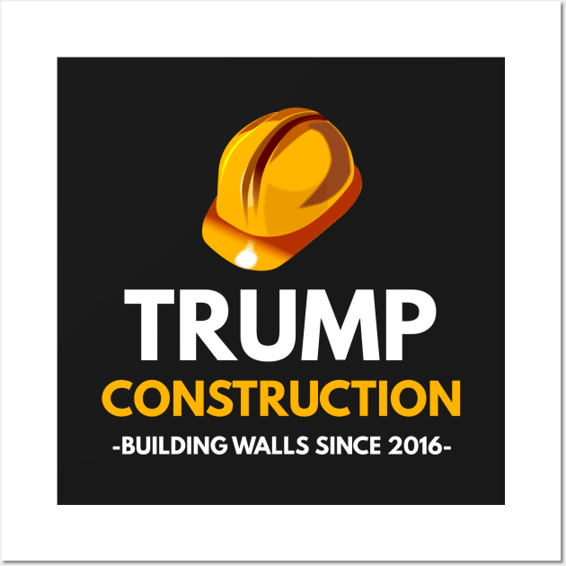 Trump Construction Wall Art by coffeeandwinedesigns